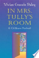 In Mrs. Tully's room : a childcare portrait /