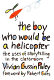 The boy who would be a helicopter /