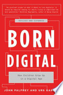 Born digital : how children grow up in a digital age /