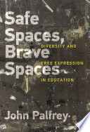 Safe spaces, brave spaces : diversity and free expression in education /