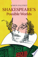 Shakespeare's possible worlds /