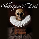 Shakespeare's dead /