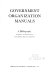 Government organization manuals : a bibliography /
