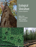 Ecological silviculture : foundations and applications /