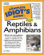 The complete idiot's guide to reptiles & amphibians /