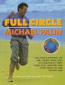 Full circle : one man's journey by air, train, boat and occasionally very sore feet around the 50,000 miles of the Pacific Rim /