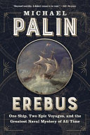 Erebus : one ship, two epic voyages, and the greatest naval mystery of all time /