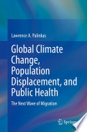 Global Climate Change, Population Displacement, and Public Health : The Next Wave of Migration /