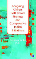 Analysing China's soft power strategy and comparative Indian initiatives /