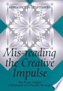 Mis-reading the creative impulse : the poetic subject in Rimbaud and Claudel, restaged /