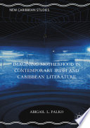 Imagining motherhood in contemporary Irish and Caribbean literature /