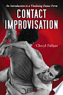 Contact improvisation : an introduction to a vitalizing dance form /