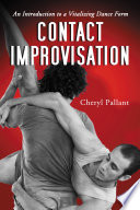 Contact improvisation : an introduction to a vitalizing dance form /