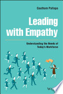 Leading with empathy : understanding the needs of today's workforce /