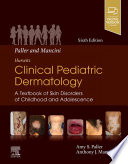 Paller and Mancini - Hurwitz clinical pediatric dermatology : a textbook of skin disorders of childhood and adolescence /