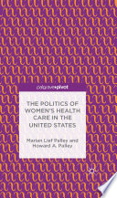 The politics of women's health care in the United States /