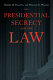Presidential secrecy and the law /