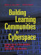 Building learning communities in cyberspace : effective strategies for the online classroom /