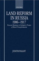 Land reform in Russia, 1906-1917 : peasant responses to Stolypin's project of rural transformation /