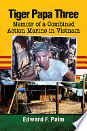 Tiger Papa Three : memoir of a Combined Action Marine in Vietnam /