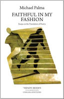 Faithful in my fashion : essays on the translation of poetry /