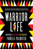 Warrior life : Indigenous resistance & resurgence /