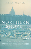Northern shores : a history of the Baltic Sea and its peoples /