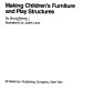 Making children's furniture and play structures /
