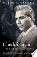 Cheddi Jagan and the politics of power : British Guiana's struggle for independence /