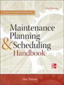 Maintenance planning and scheduling handbook /