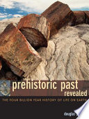 Prehistoric past revealed : the four billion year history of life on Earth /