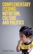 Complementary feeding : nutrition, culture and politics /