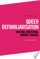 Queer defamiliarisation : writing, mattering, making strange /