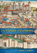 The virtues of economy : governance, power, and piety in late medieval Rome /