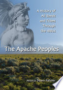 The Apache peoples : a history of all bands and tribes through the 1800s /