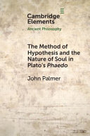The method of hypothesis and the nature of soul in Plato's Phaedo /