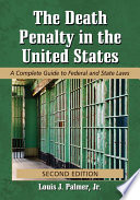 The death penalty in the United States : a complete guide to federal and state laws /