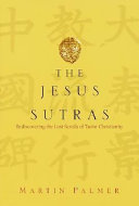 The Jesus sutras : rediscovering the lost scrolls of Taoist Christianity /