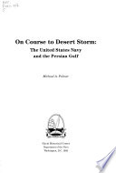On course to Desert Storm : the United States Navy and the Persian Gulf /