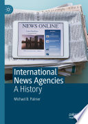 International News Agencies : A History /