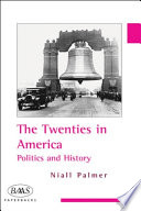 The twenties in America : politics and history /