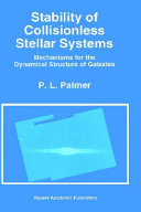 Stability of collisionless stellar systems : mechanisms for the dynamical structure of galaxies /