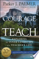 The courage to teach : exploring the inner landscape of a teacher's life /