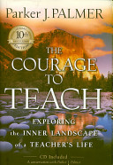 The courage to teach : exploring the inner landscape of a teacher's life /