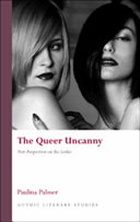 The queer uncanny : new perspectives on the gothic /