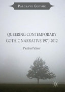 Queering contemporary gothic narrative, 1970-2012 /