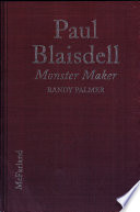 Paul Blaisdell, monster maker : a biography of the B movie makeup and special effects artist /