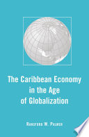The Caribbean Economy in the Age of Globalization /