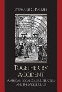 Together by accident : American local color literature and the middle class /