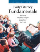 Early literacy fundamentals : a balanced approach to language, listening and literacy skills, ages 3 to 6 /